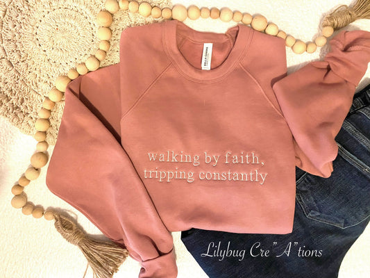 Walking by Faith, tripping constantly crewneck